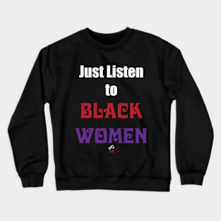 Just Listen to Black Women Crewneck Sweatshirt